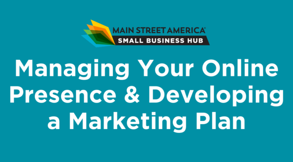 Managing Your Online Presence & Developing a Marketing Plan
