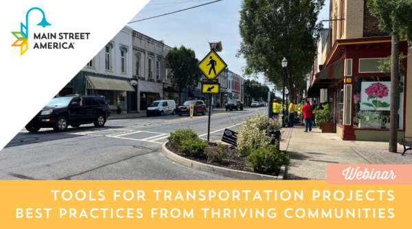 Graphic featuring a photo of a downtown intersection with wide sidewalks and a clearly marked crosswalk. In the upper left corner, the Main Street America logo is placed on top of a white triangle; along the bottom edge, white text on an orange background reads "Tools for Transportation Projects Best Practices from Thriving Communities."